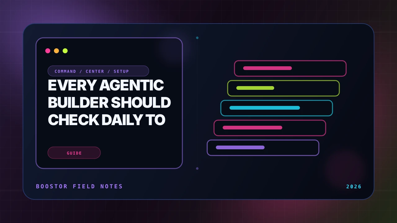 What Every Agentic Builder Should Check Daily (and What to Ignore)